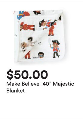 Make Believe- 40" Majestic Blanket